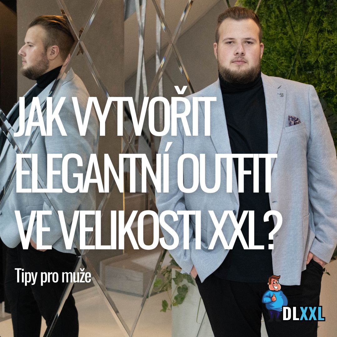 Jak vytvořit pánský elegantní outfit ve velikosti XXL?
