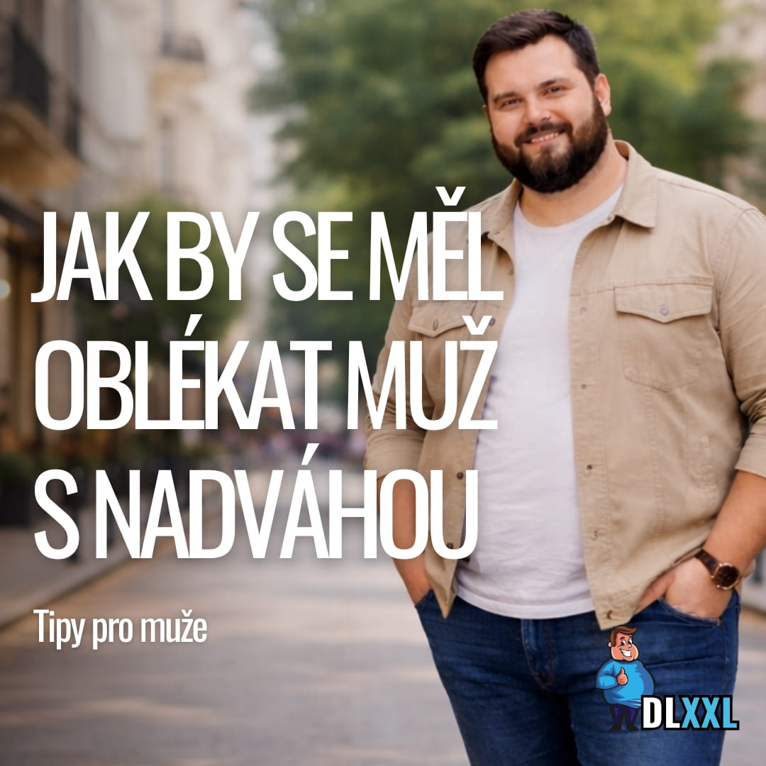 Jak oblékat muže s nadváhou, aby vypadal a cítil se skvěle?