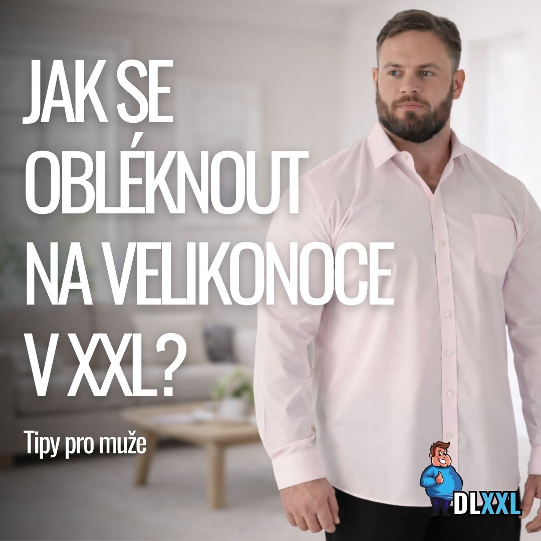 Jak se obléknout na Velikonoce v XXL? Styl a pohodlí pro pořádné chlapy