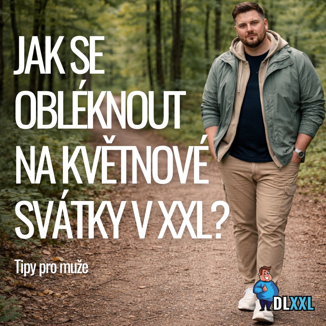 Jak se obléknout na květnové svátky v XXL? Průvodce pro pořádné chlapy